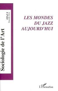 Sociologie de l'art, Opus, n° 8. Les mondes du jazz aujourd'hui