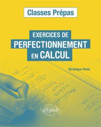 Exercices de perfectionnement en calcul : classes prépas