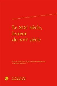 Le XIXe siècle, lecteur du XVIe siècle