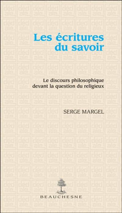 Les écritures du savoir : le discours philosophique devant la question du religieux