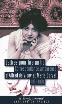 Lettres pour lire au lit : correspondance amoureuse d'Alfred de Vigny et Marie Dorval (1831-1838)