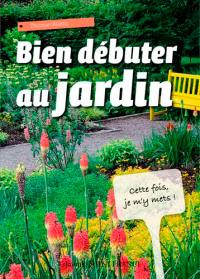 Bien débuter au jardin