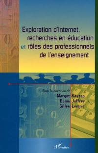 Exploration d'Internet, rercherches en éducation et rôles des professionnels de l'enseignement