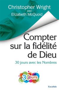 Compter sur la fidélité de Dieu : 30 jours avec les Nombres