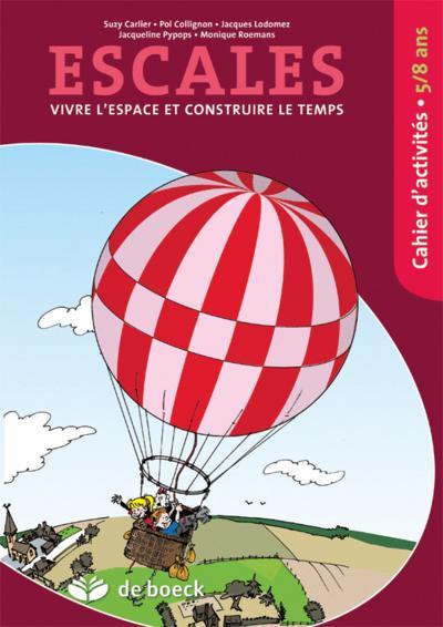 Escales : vivre l'espace et construire le temps : cahier d'activités 5-8 ans