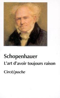 L'art d'avoir toujours raison. Schopenhauer et la dialectique