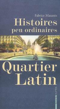 Histoires peu ordinaires Quartier latin