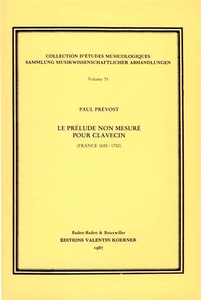 Le Prélude non mesuré pour clavecin : France, 1650-1700