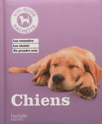 Chiens : les connaître, les choisir, en prendre soin