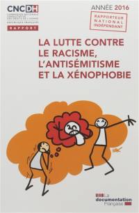 La lutte contre le racisme, l'antisémitisme et la xénophobie : année 2016