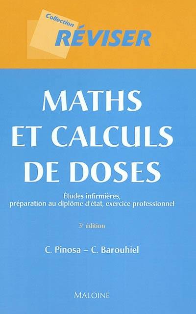 Maths et calculs de doses : études infirmières, préparation au diplôme d'État, exercice professionnel