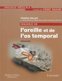 Imagerie de l'oreille et de l'os temporal. Vol. 5. Pédiatrie