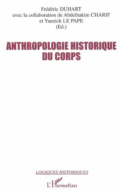 Anthropologie historique du corps : seize regards