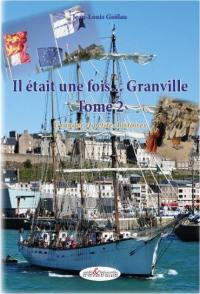 Il était une fois... Granville : grandes et petites histoires. Vol. 2