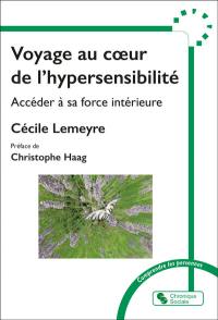 Voyage au coeur de l'hypersensibilité : accéder à sa force intérieure