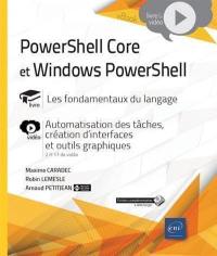 PowerShell Core et Windows PowerShell : livre, les fondamentaux du langage : vidéo, automatisation des tâches, création d'interfaces et d'outils graphiques