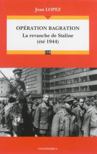 Opération Bagration : la revanche de Staline (été 1944)