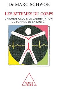 Les rythmes du corps : chronobiologie de l'alimentation, du sommeil, de la santé...