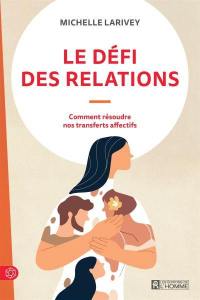 Le défi des relations : Comment résoudre nos transferts affectifs