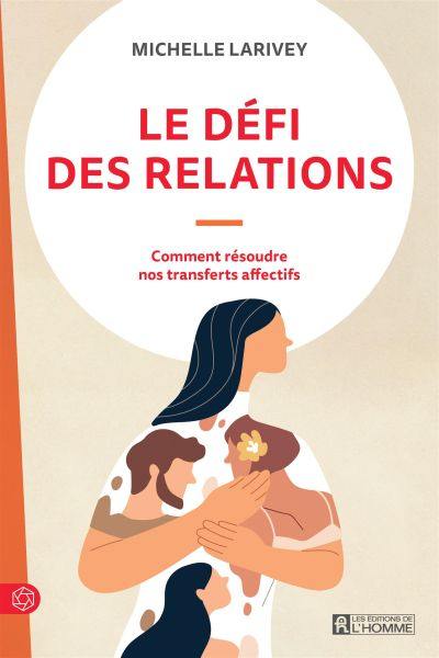 Le défi des relations : Comment résoudre nos transferts affectifs