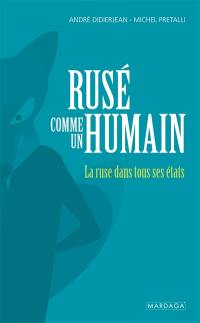 Rusé comme un humain : la ruse dans tous ses états