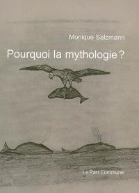 Pourquoi la mythologie ?