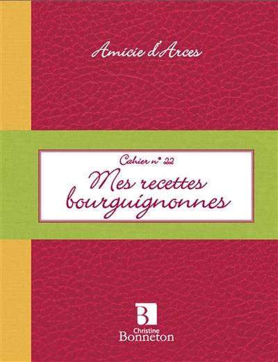 Mes recettes bourguignonnes