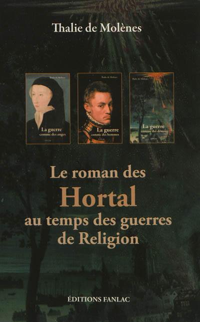 Le roman des Hortal au temps des guerres de religion