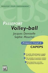 Volley-ball : CAPEPS externe, épreuve d'admission orale 2, méthodologie et contenus : un guide méthodologique complet pour préparer l'oral 2 du CAPEPS, des exemples de questions d'entretien traités, des propositions concrètes de situations d'enseignement