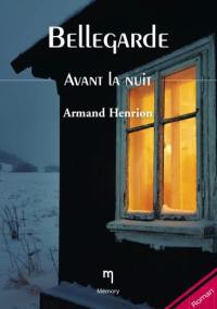 Bellegarde. Vol. 3. Avant la nuit