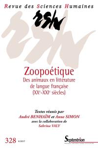 Revue des sciences humaines, n° 328. Zoopoétique des animaux en littérature de langue française : XXe-XXIe siècles