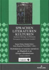 Les littératures du Maghreb et d'Afrique subsaharienne : lectures croisées. Vol. 2. Hybridations et tensions narratives au Maghreb et en Afrique subsaharienne : actes du colloque de Cerisy-la-Salle, du 22 au 29 juillet 2015