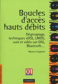 Boucles d'accès hauts débits : dégroupage, techniques xDSL, LMDS voix et vidéo sur DSL, Bluetooth