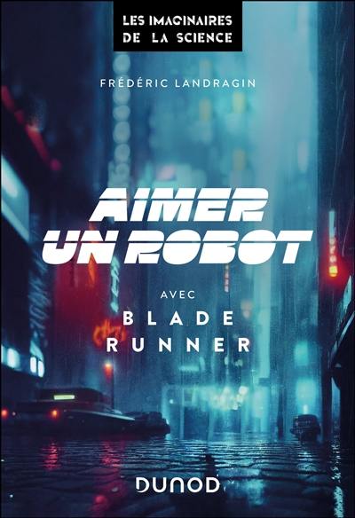 Aimer un robot avec Blade Runner