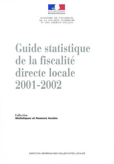 Guide statistique de la fiscalité directe locale 2001-2002 : statistiques fiscales sur les collectivités locales