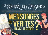 Mensonges... ou vérités dans l'histoire ? : une plongée au coeur des erreurs, tricheries et canulars les plus incroyables de l'histoire mondiale