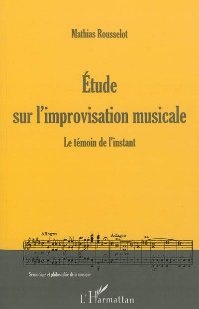 Etude sur l'improvisation musicale : le témoin de l'instant