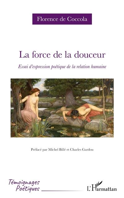 La force de la douceur : essai d'expression poétique de la relation humaine