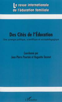 Revue internationale de l'éducation familiale (La), n° 34. Des cités de l'éducation : une synergie politique, scientifique et sociopédagogique