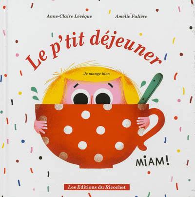 Le p'tit déjeuner : je mange bien