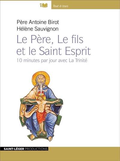 Le Père, le Fils et le Saint-Esprit : 10 minutes par jour avec la trinité