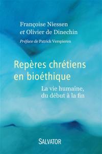 Repères chrétiens en bioéthique : la vie humaine, du début à la fin