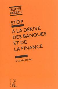 Stop à la dérive des banques et de la finance