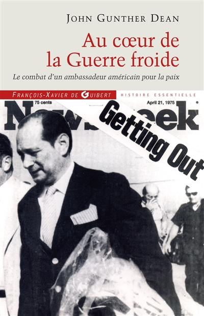 Au coeur de la guerre froide : le combat d'un ambassadeur américain pour la paix