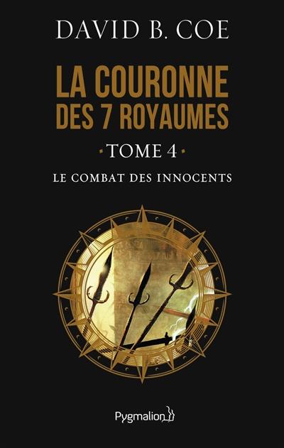 La couronne des 7 royaumes. Vol. 4. Le combat des innocents