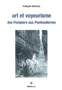 Art et voyeurisme, des pompiers aux postmodernes : essai