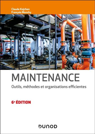 Maintenance : outils, méthodes et organisations efficientes