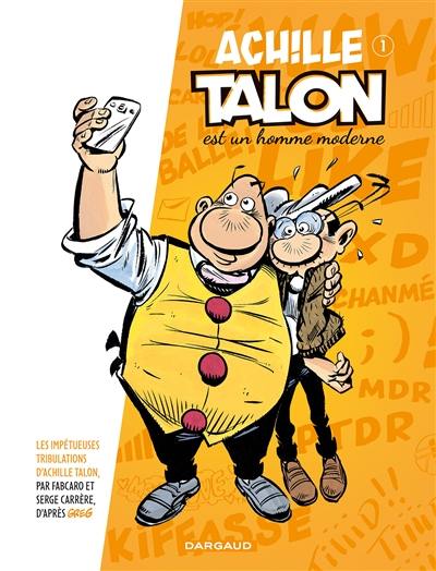 Les impétueuses tribulations d'Achille Talon. Vol. 1. Achille Talon est un homme moderne