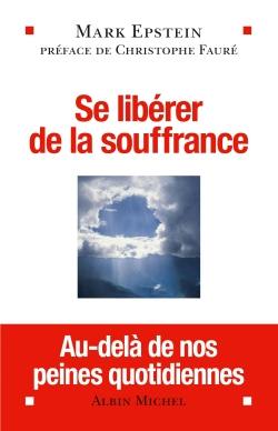 Se libérer de la souffrance : au-delà de nos peines quotidiennes