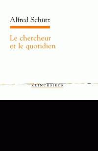 Le chercheur et le quotidien : phénoménologie des sciences sociales